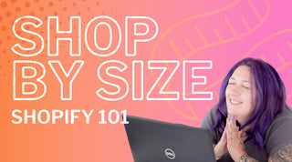 Shopify 101: Setting up a Shop by Size Dropdown Menu