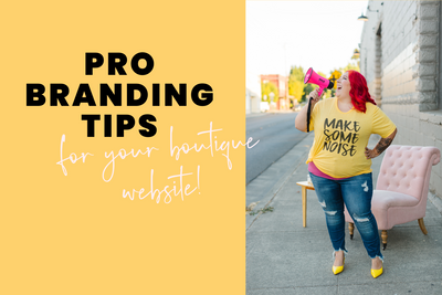 9 Pro Branding Tips for Your Boutique Website