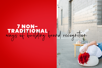 7 Nontraditional Ways of Building Brand Recognition