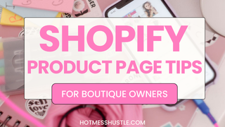 Shopify Product Page Tips Every Boutique Owner Needs