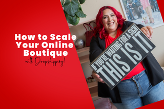 How to Scale Your Online Boutique with Dropshipping