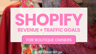 How to Set Traffic + Revenue Goals for Your Online Boutique in 2025