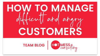 How to Manage Difficult & Angry Customers