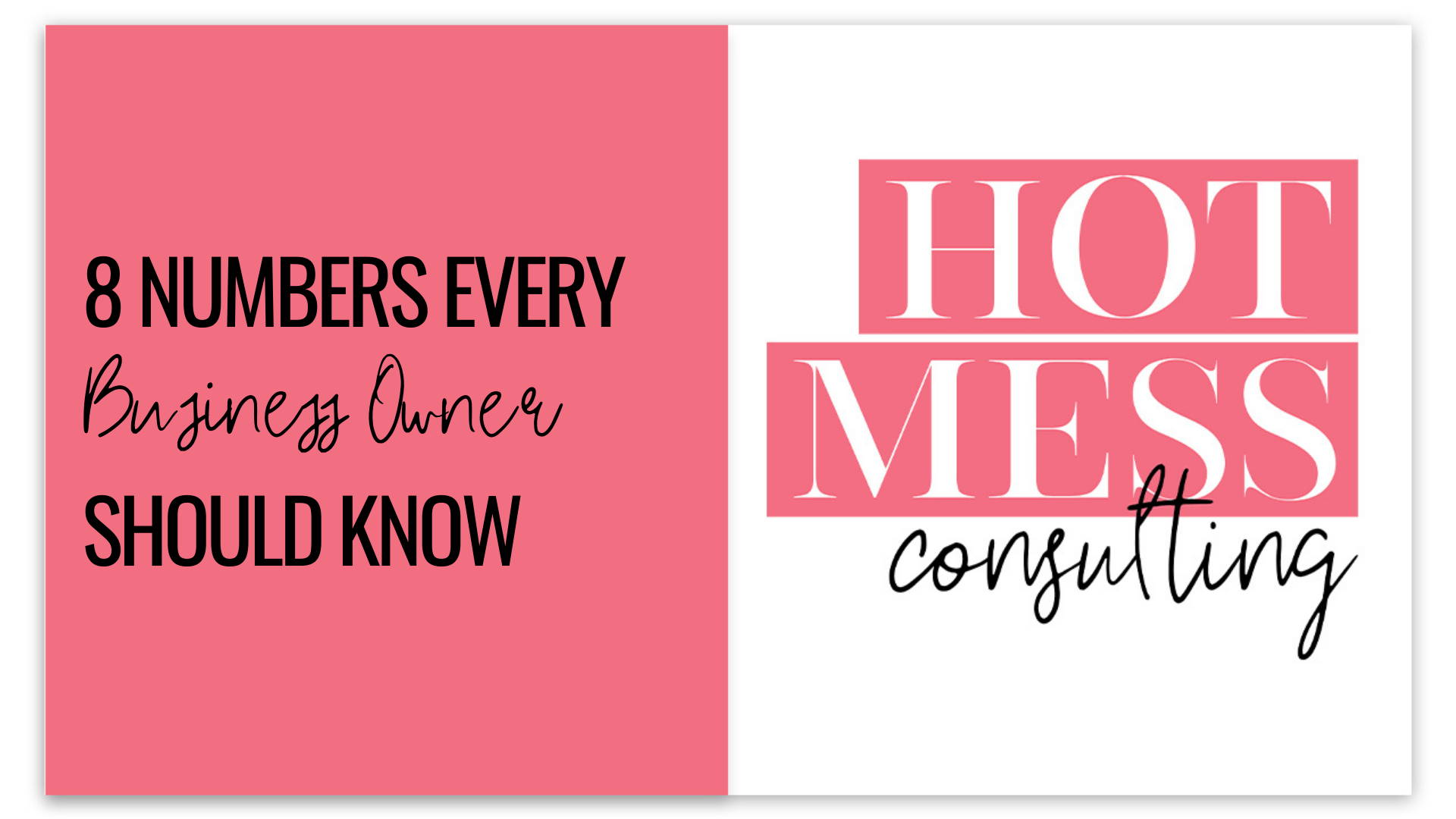 8 Numbers Every Business Owner Should Know – Hot Mess Consulting