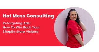 Retargeting Ads: How To Win Back Your Shopify Store Visitors