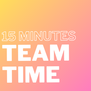 15 Minute - Team Time